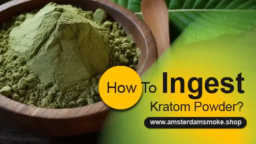 What is the best way to Ingest Kratom Powder?