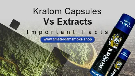 Kratom Extracts vs. Kratom Capsules - Important Facts