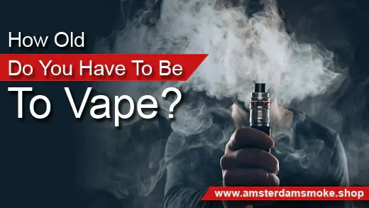 How Old Do You Have To Be To Vape?