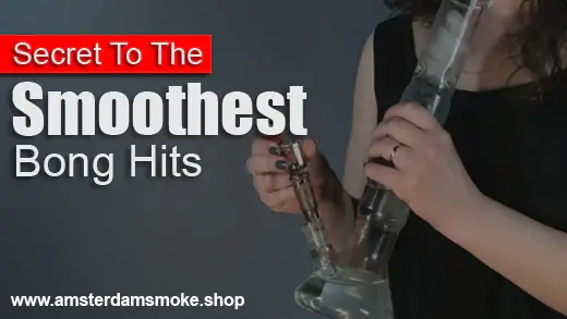 Secret To Smoothest Bong Hits!