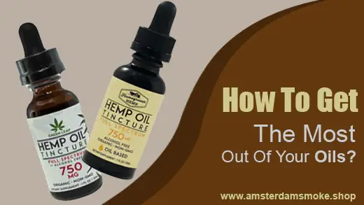 Get The Most Out Of Your Vaporizer Oils; Here's how!