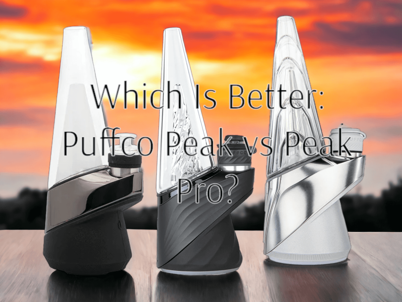 Which Is Better: Puffco Peak vs Peak Pro?