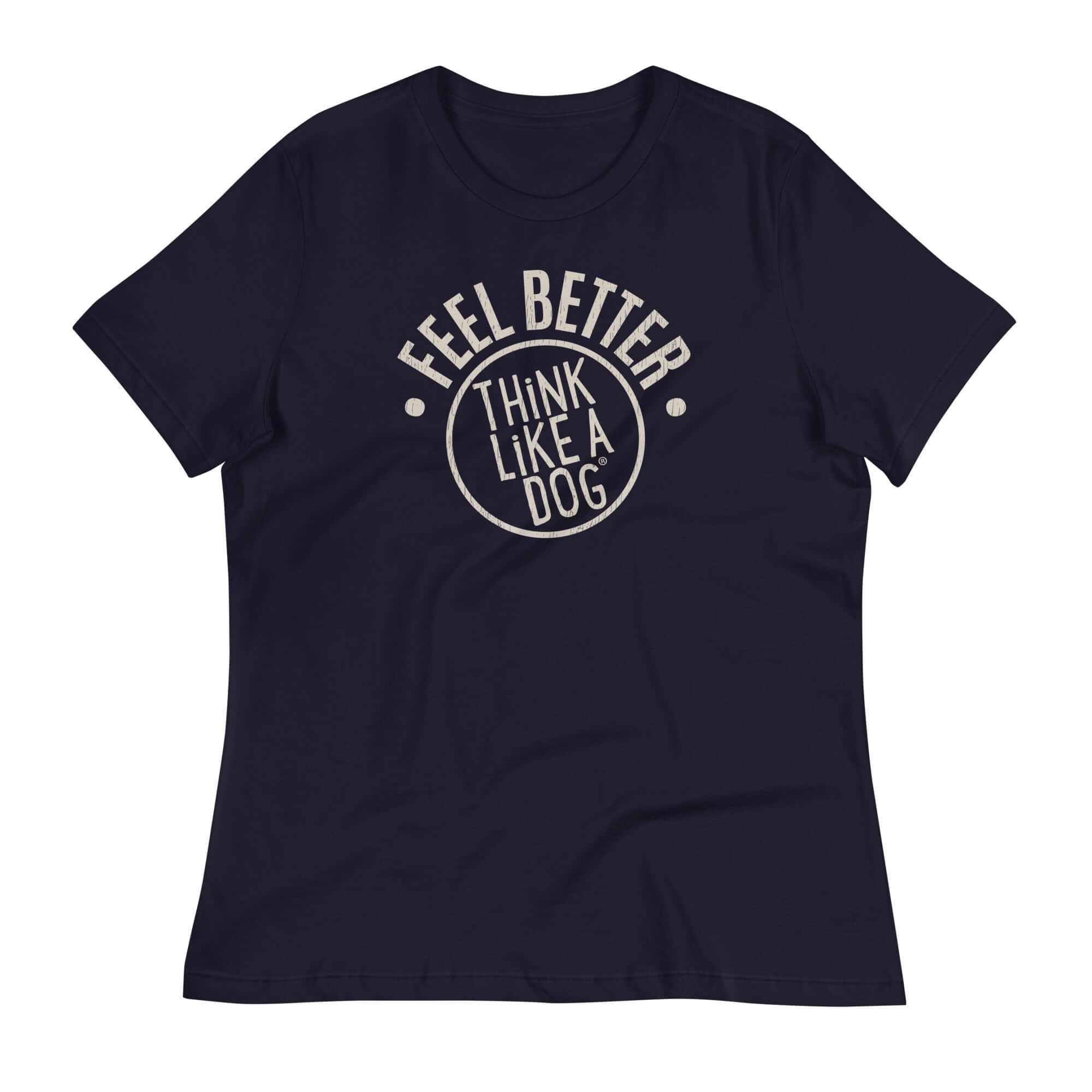 Women's navy t-shirt featuring the phrase 'FEEL BETTER' in a bold, arched design above the THiNK LiKE A DOG® circular logo. The light tan text contrasts beautifully with the dark fabric, creating a stylish and uplifting look for dog lovers.