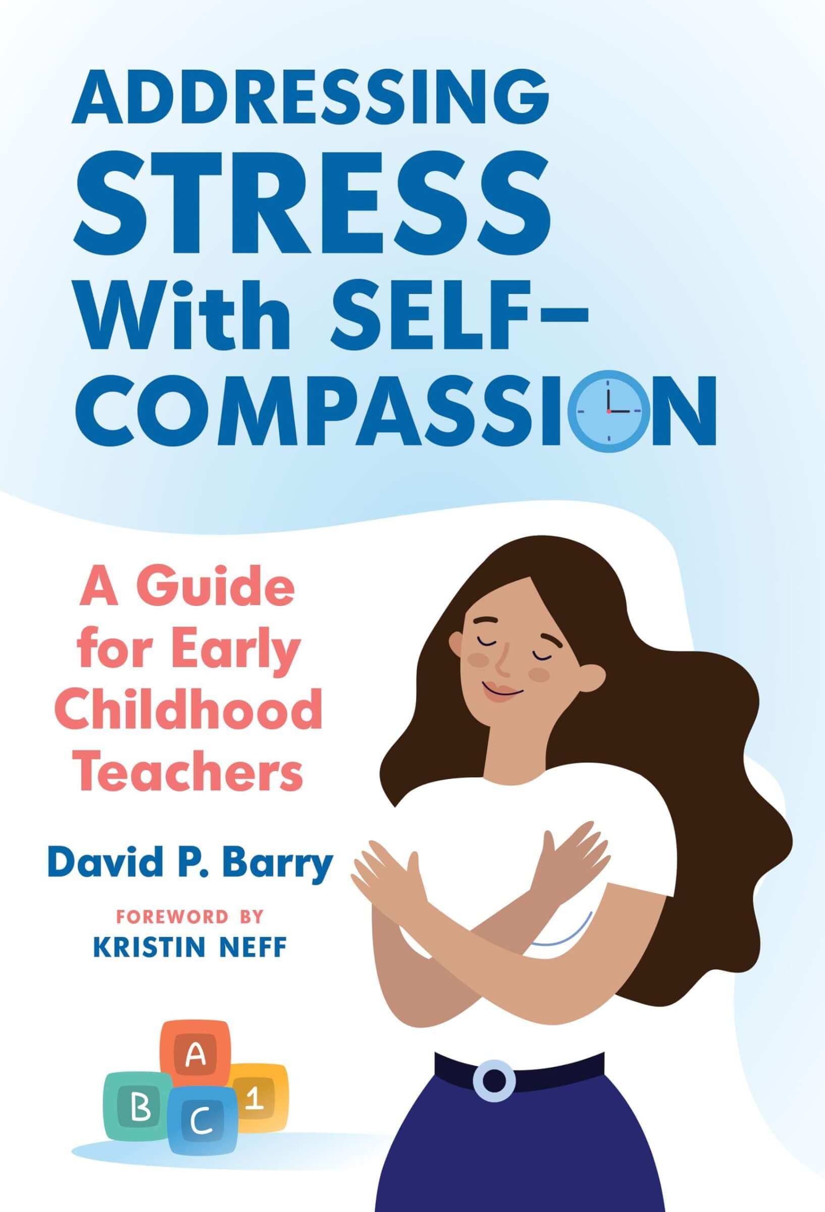 Addressing Stress with Self-Compassion A Guide for Early Childhood Teachers
