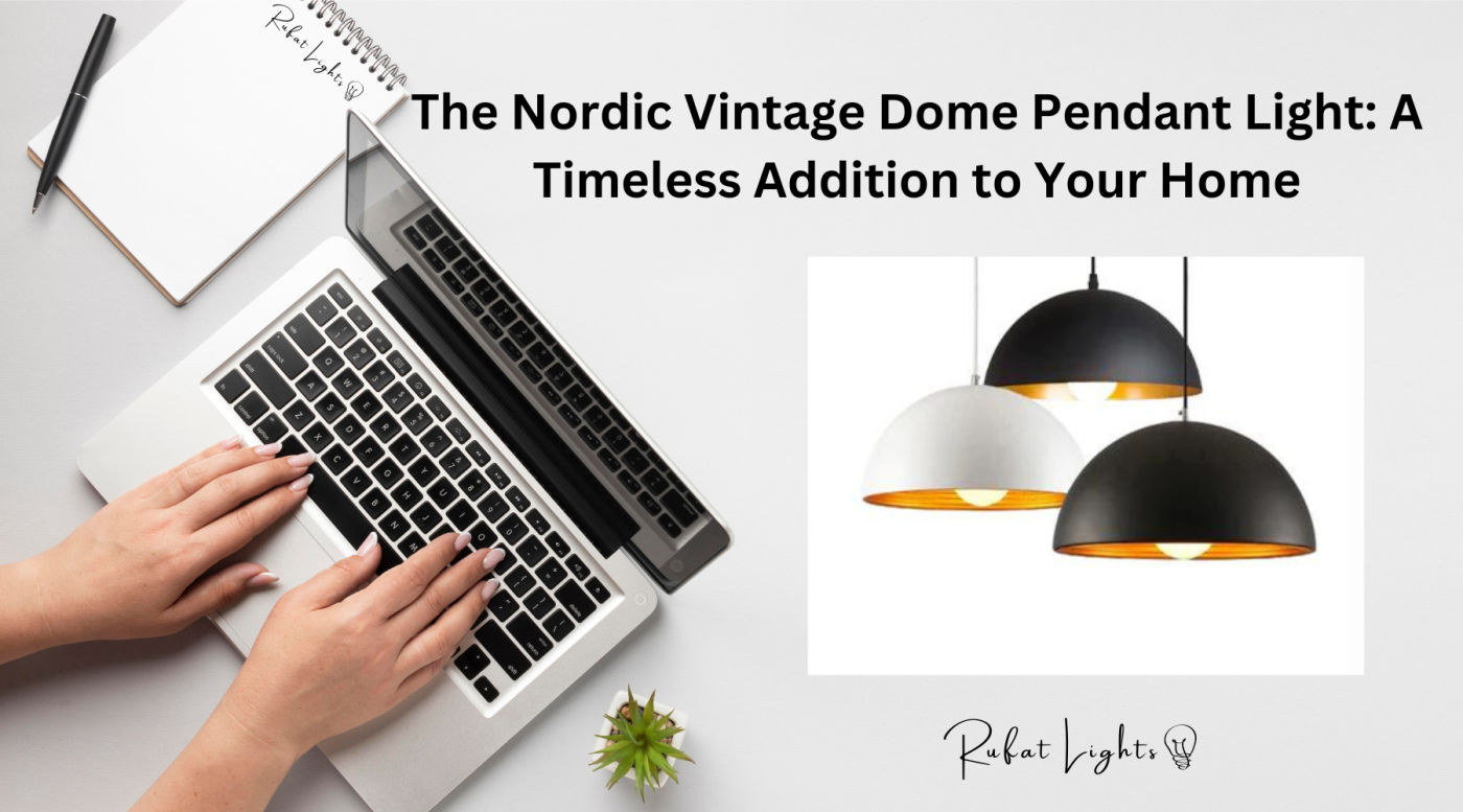 The Nordic Vintage Dome Pendant Light: A Timeless Addition to Your Home