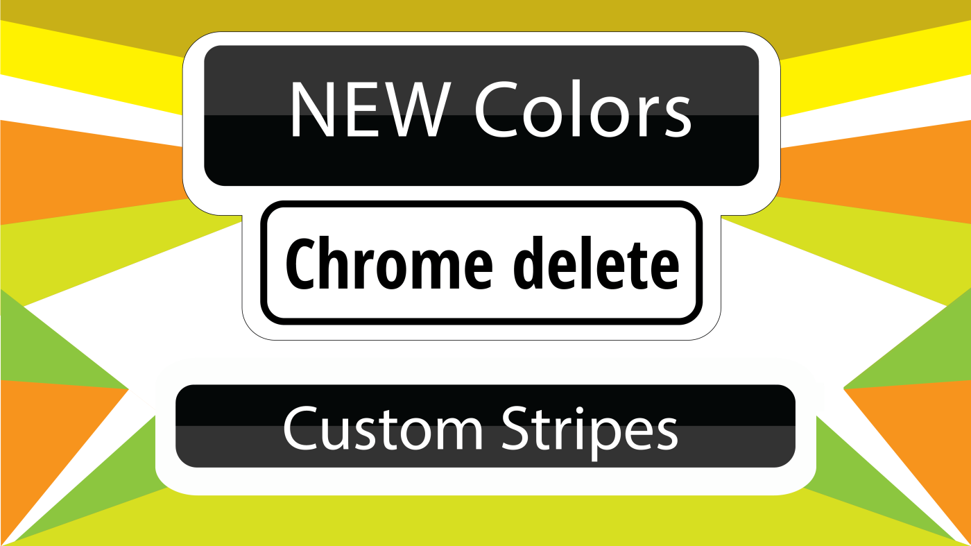 Chrome Delete | More Colors Now Available