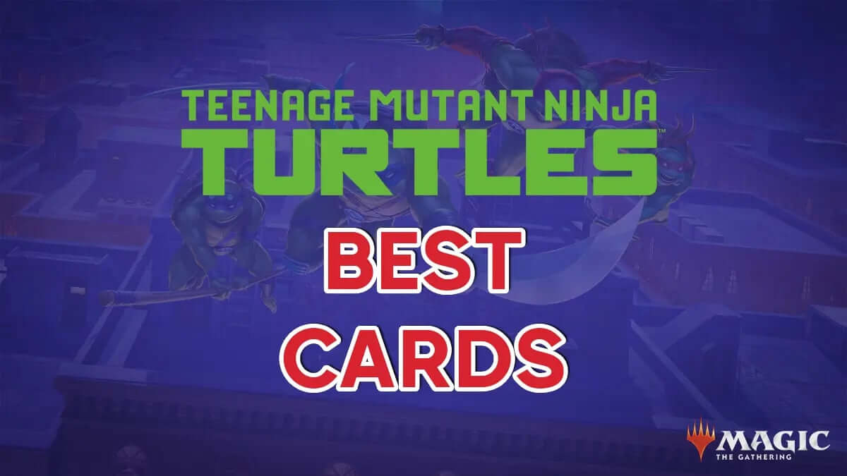 10 Best Cards in Teenage Mutant Ninja Turtles - MTG 10 Best Cards in Teenage Mutant Ninja Turtles - MTG