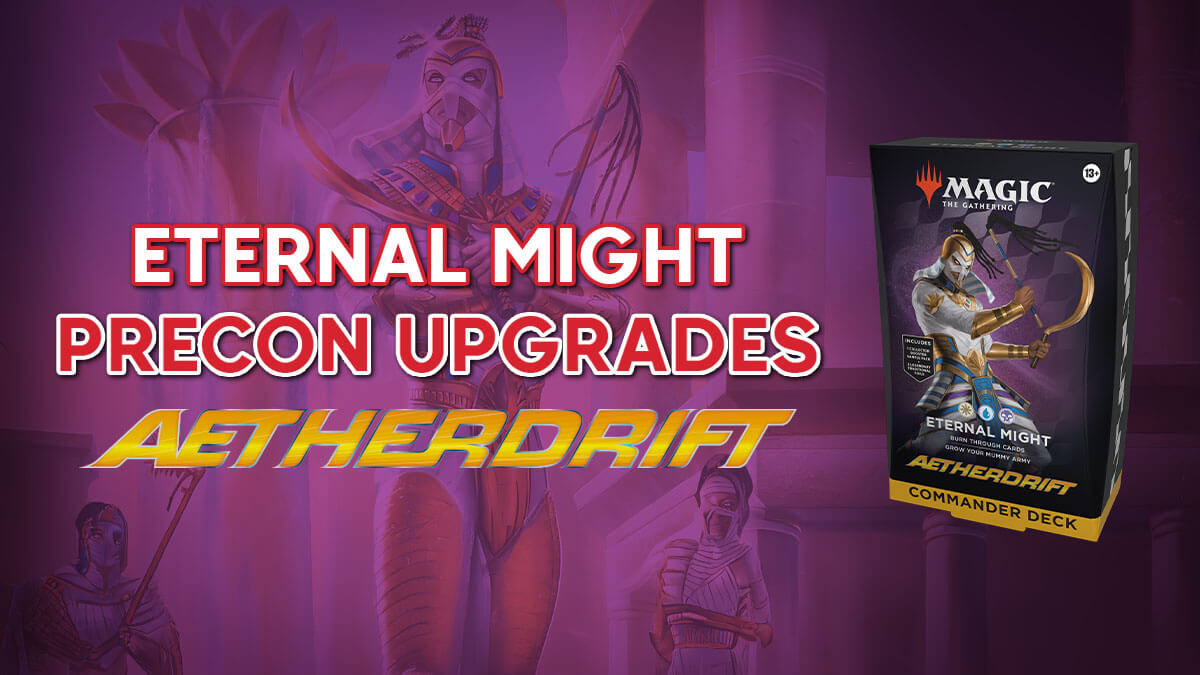 Eternal Might Precon Upgrade Guide - MTG Aetherdift Commander Decks
