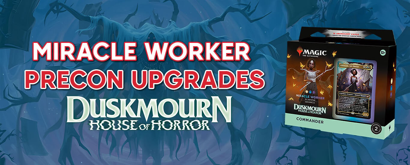 Miracle Worker Precon Upgrade Guide - MTG Duskmourn Commander Decks