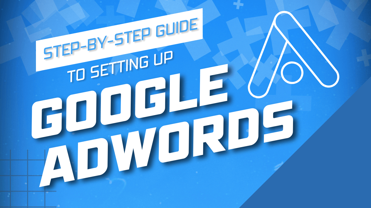 Step-by-Step Guide to Setting Up Google AdWords for Precision Targeting