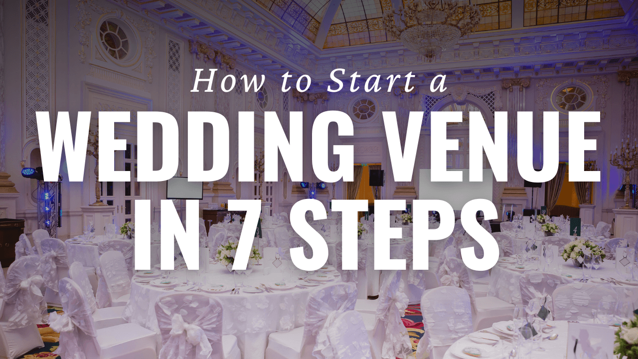 How to Start a Wedding Venue in 7 Steps