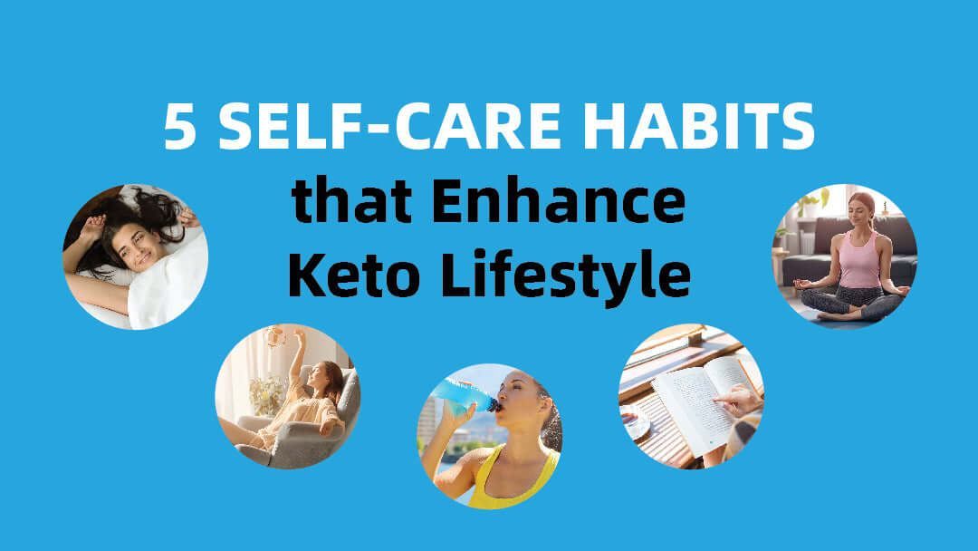 5 Self-Care Habits to Enhance Your Keto Lifestyle