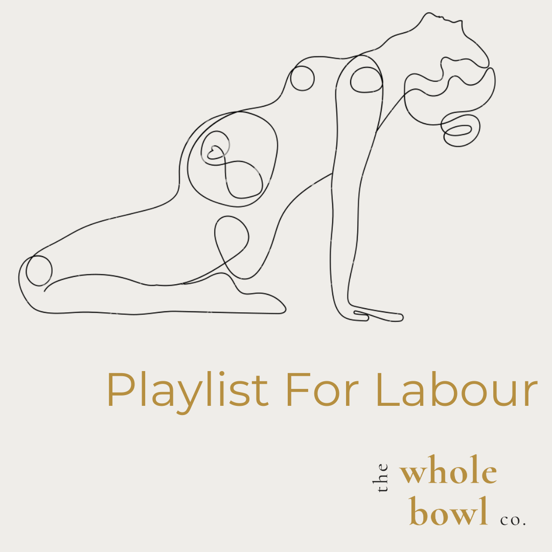 The Whole Bowl Co. Labour Playlist