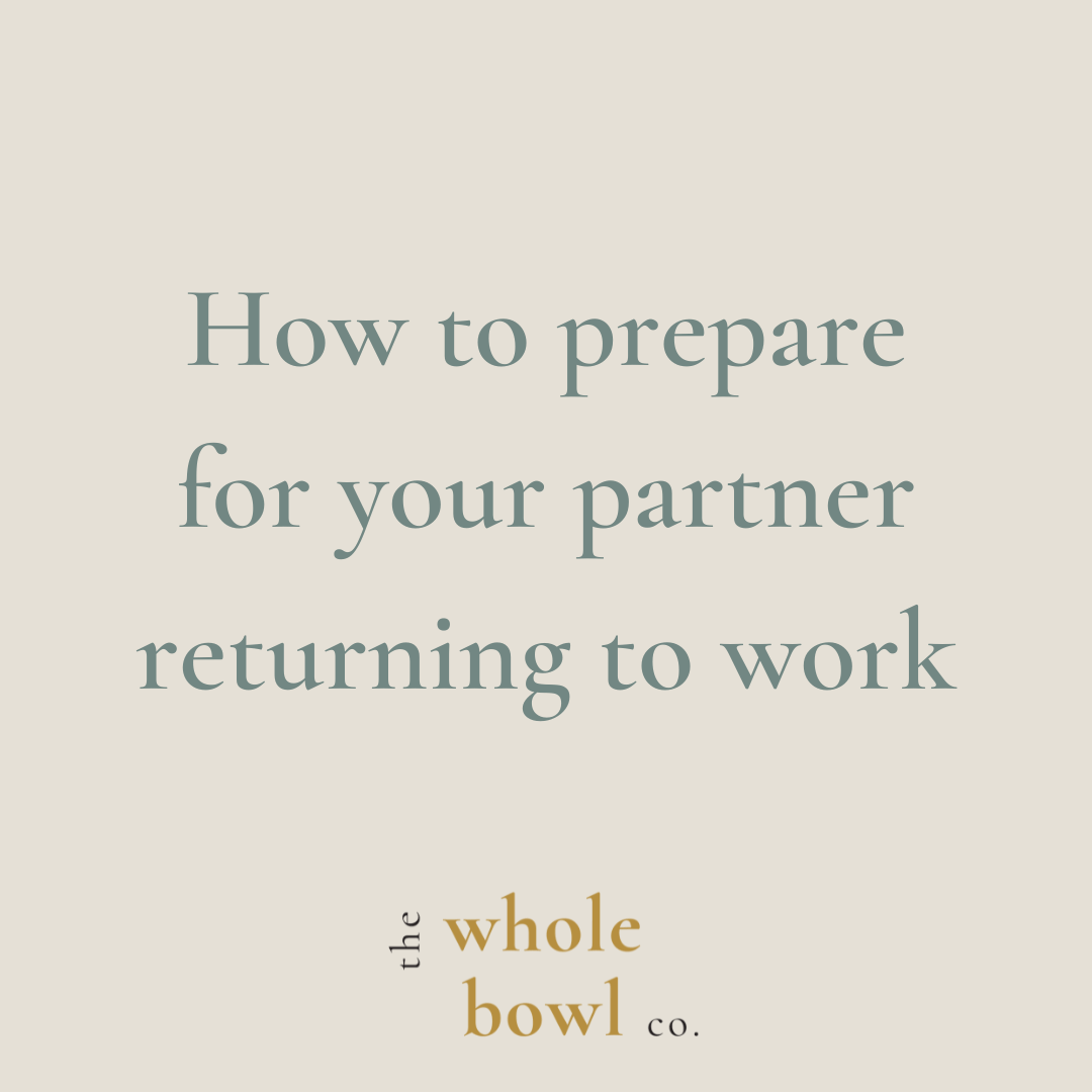 How to prepare for your partner returning to work