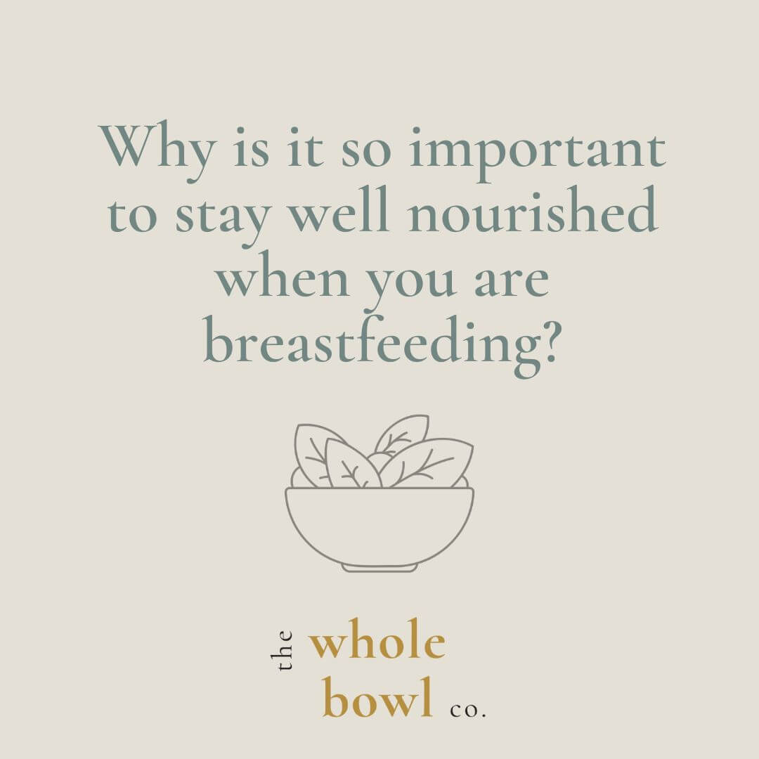 Why is it so important to stay well nourished when you are breastfeeding?