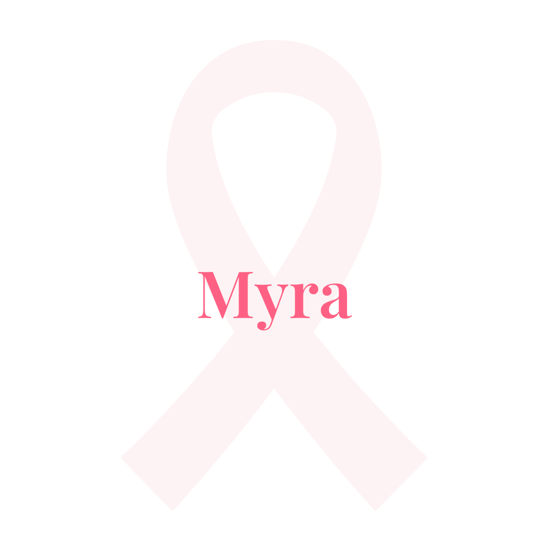 Pink breast cancer ribbon with pink text saying Myra