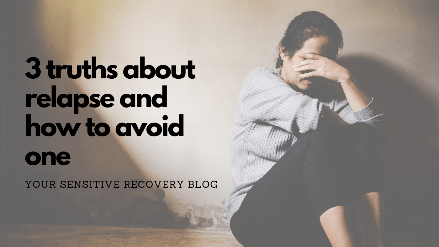 3 Truths About Relapse and How to Avoid One