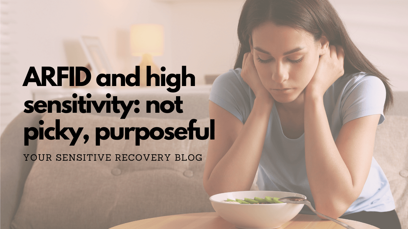 ARFID and High Sensitivity: Not Picky, Purposeful