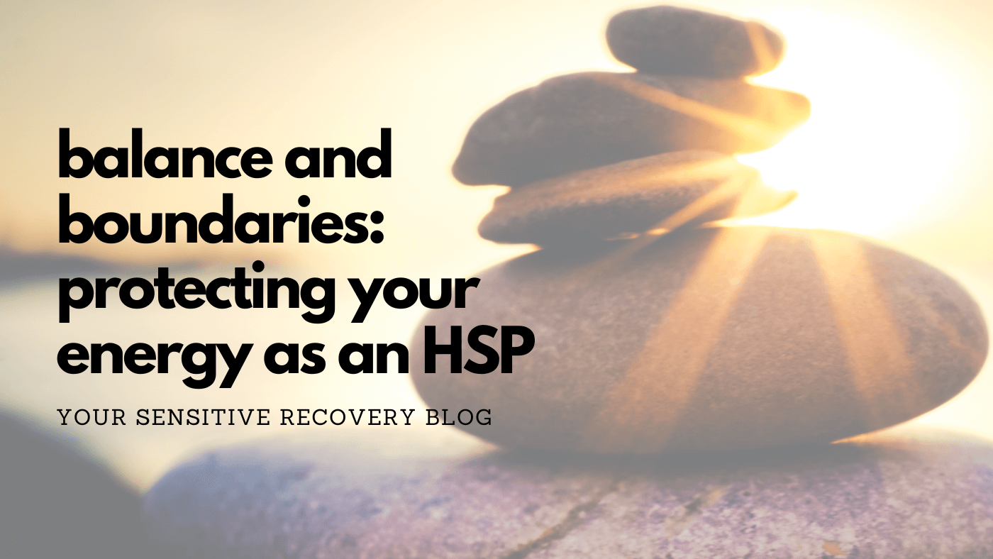 Balance and Boundaries: Protecting Your Energy as an HSP