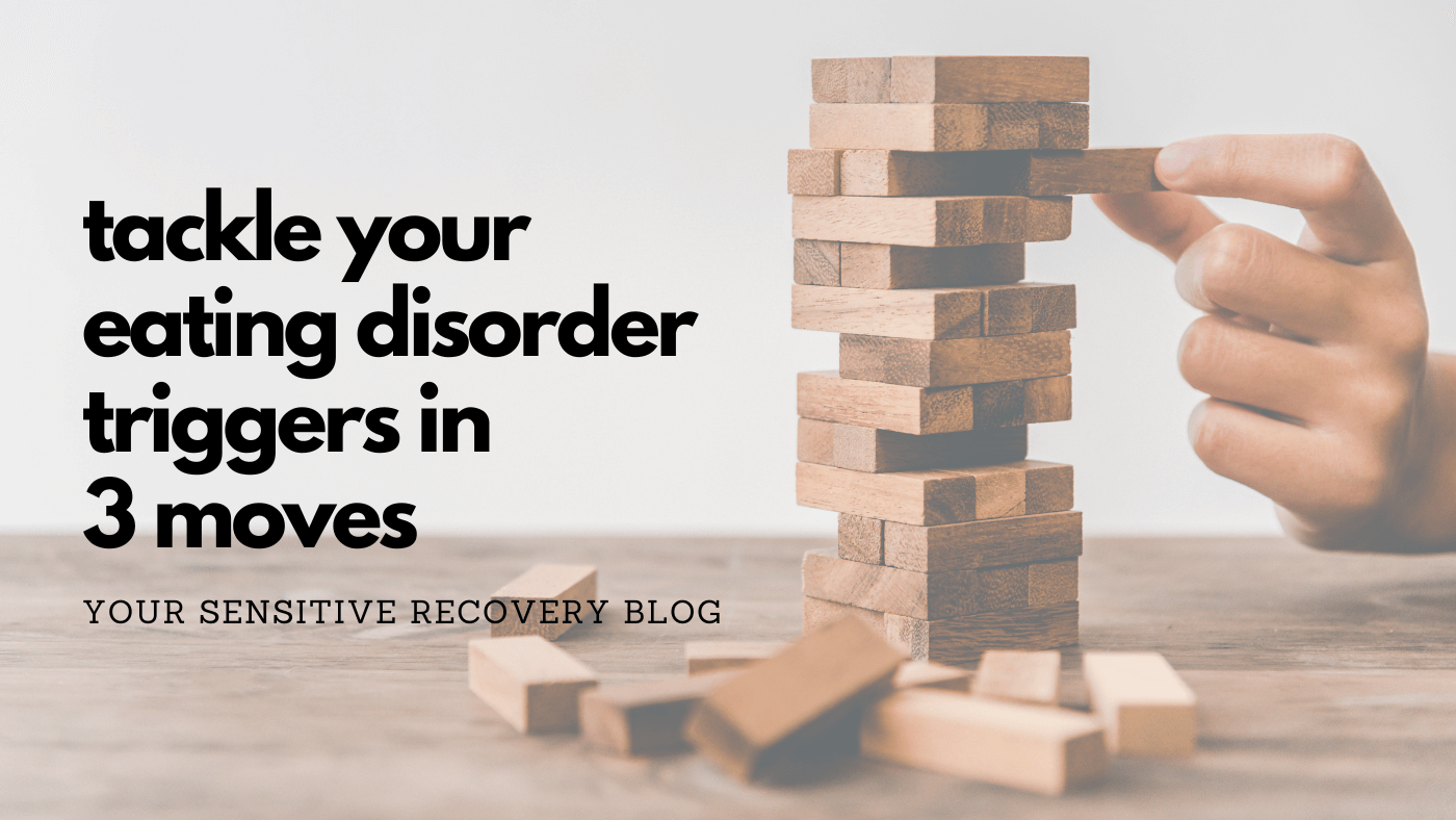 Tackle Your Eating Disorder Triggers in 3 Moves