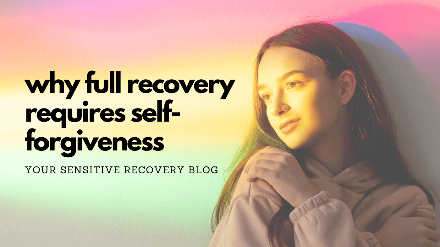 Why Full Recovery Requires Self-Forgiveness