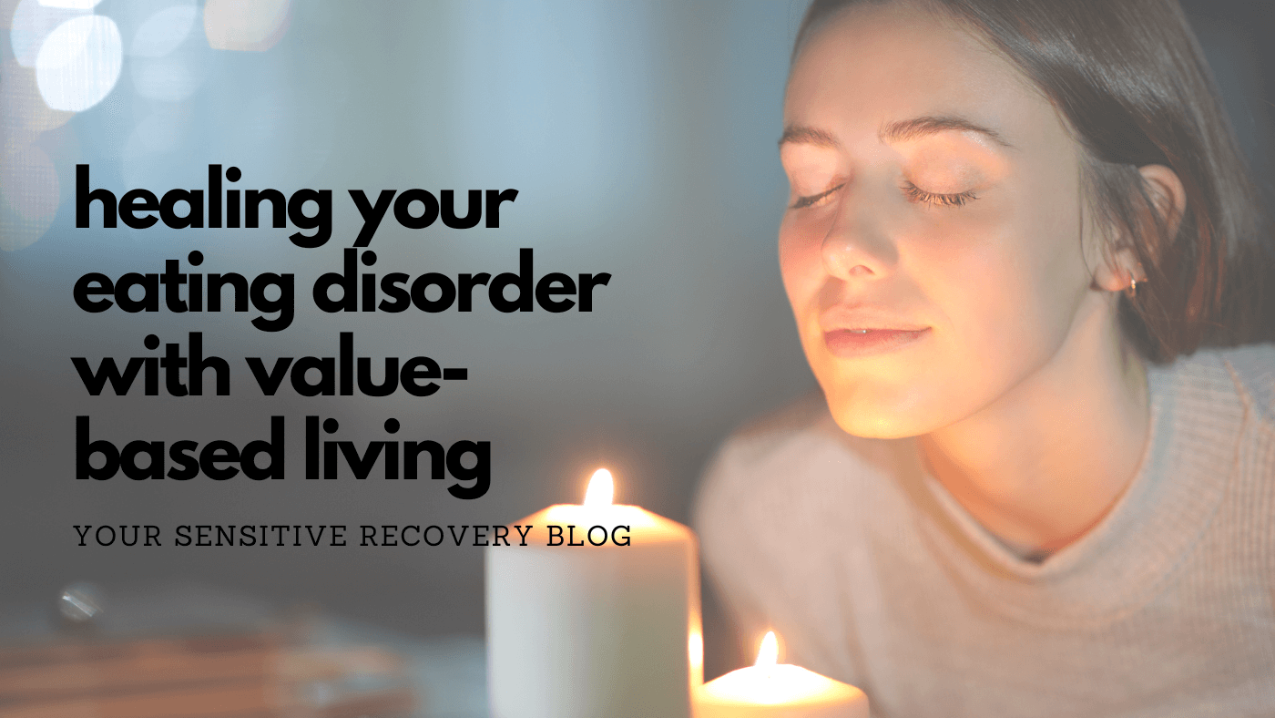 Healing Your Eating Disorder With Value-Based Living