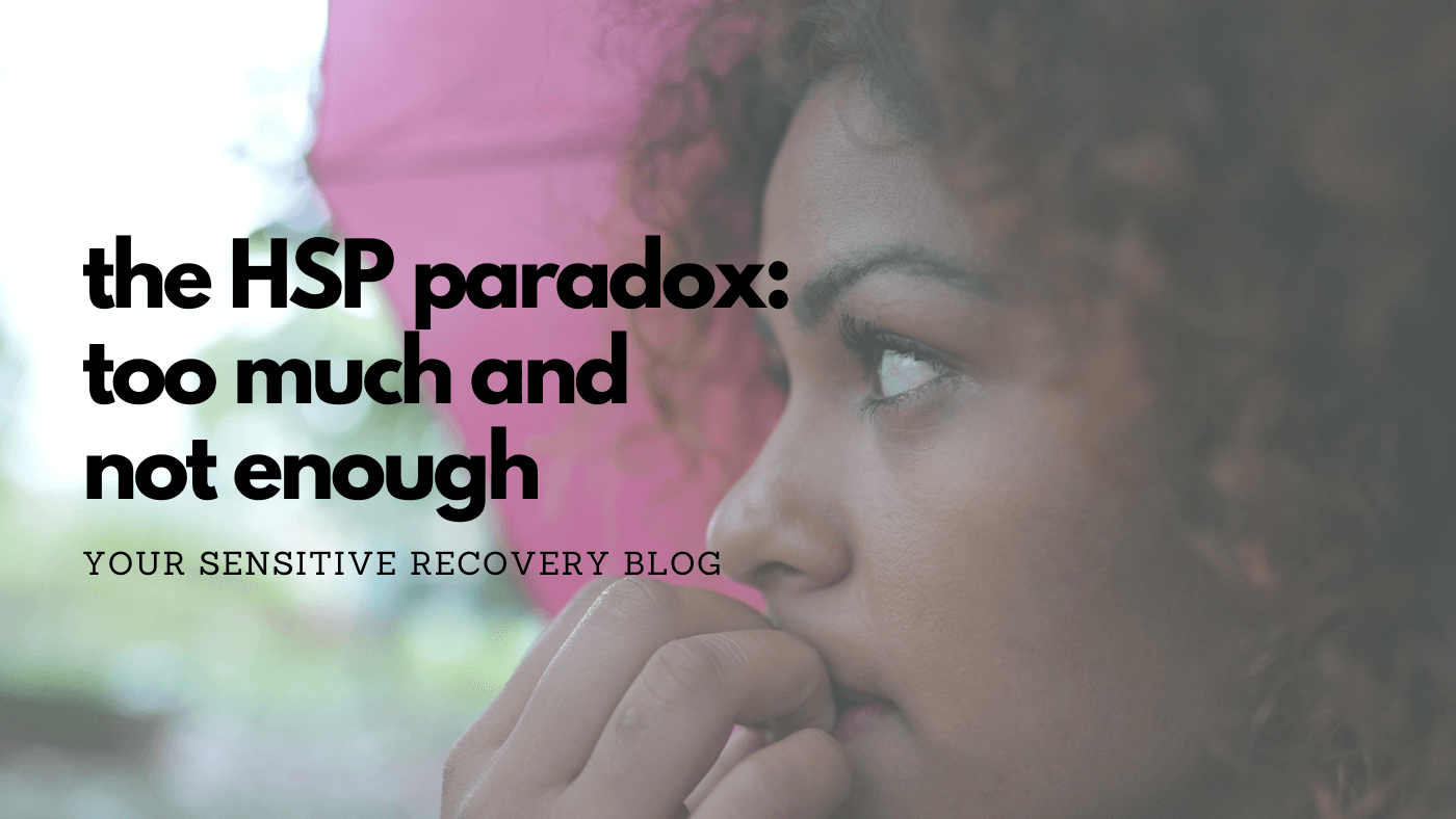 The HSP Paradox: Too Much and Not Enough