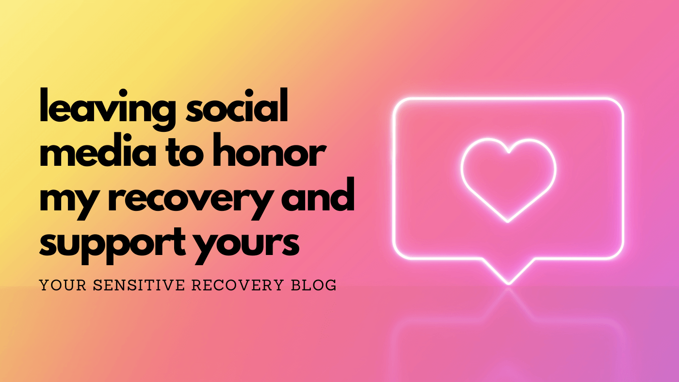 Leaving Social Media to Honor My Recovery and Support Yours