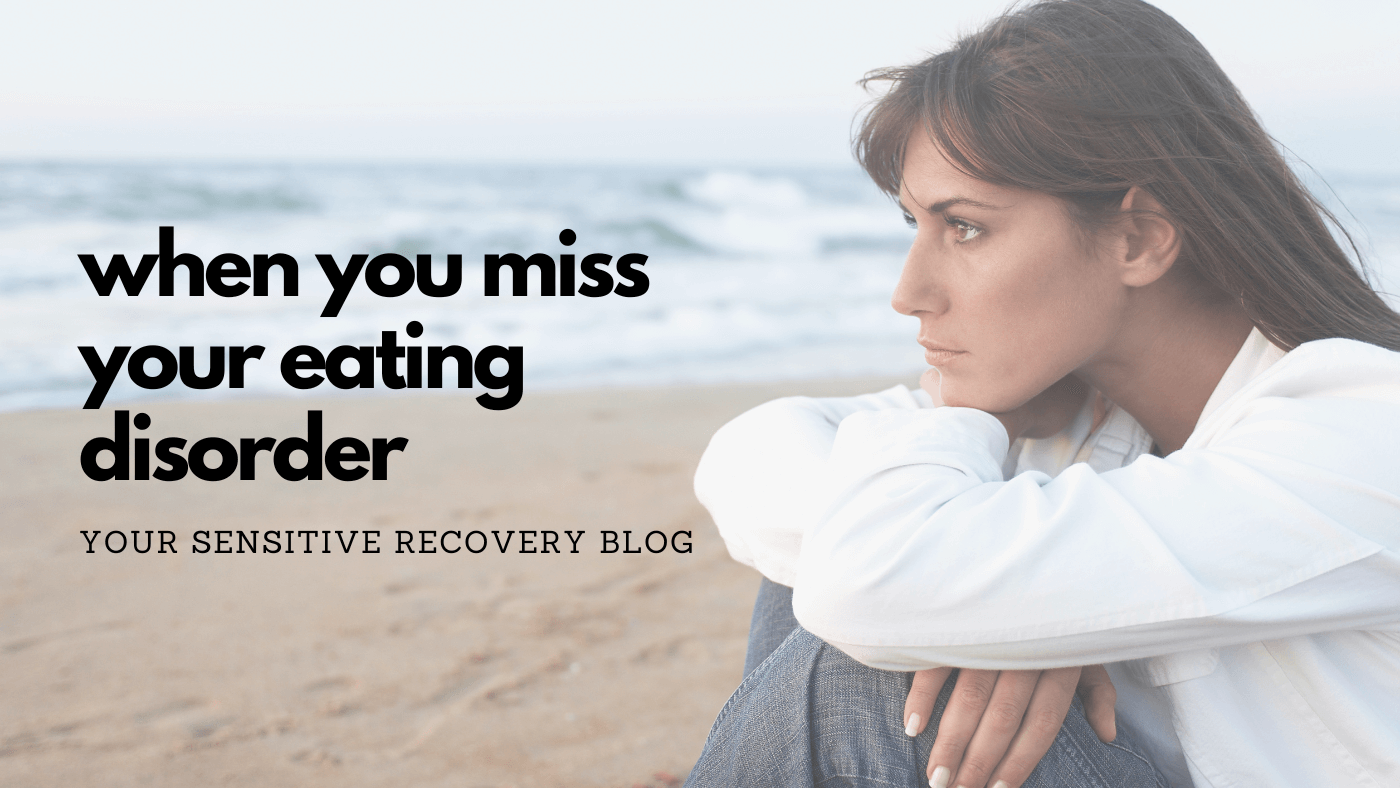 When You Miss Your Eating Disorder