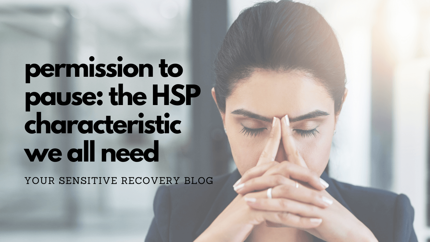 Permission to Pause: The HSP Characteristic We All Need