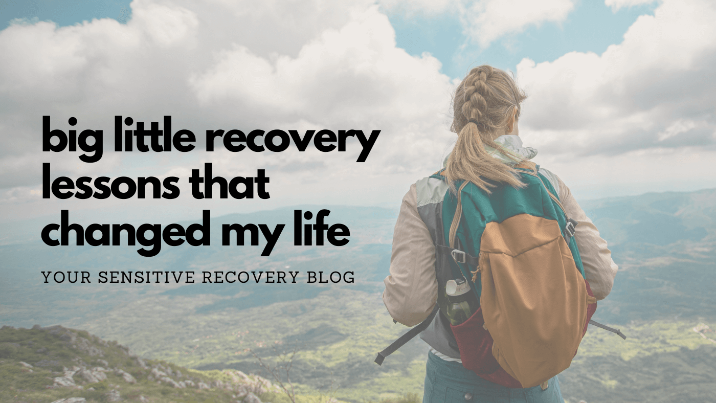 Big Little Recovery Lessons That Changed My Life