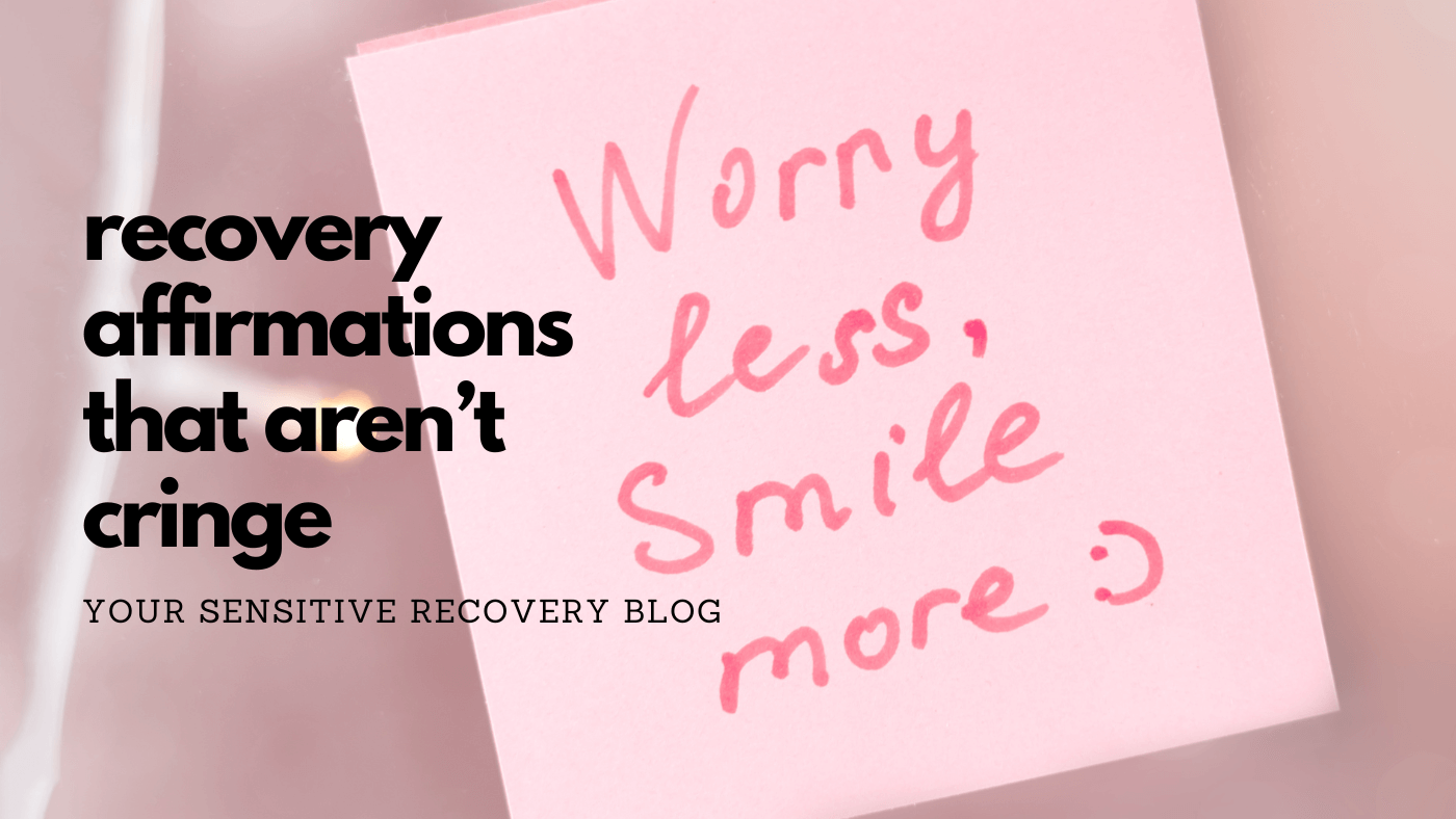 Recovery Affirmations That Aren't Cringe