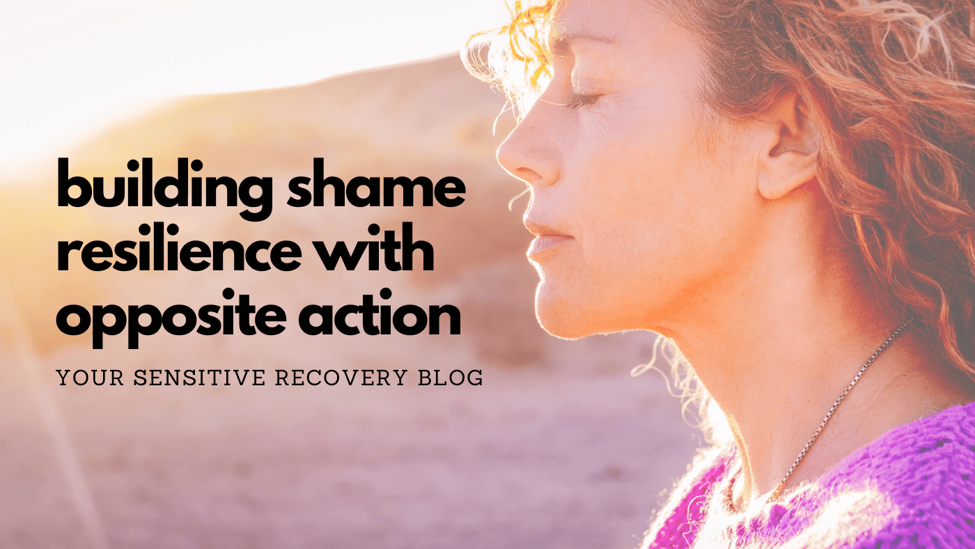 Building Shame Resilience With Opposite Action