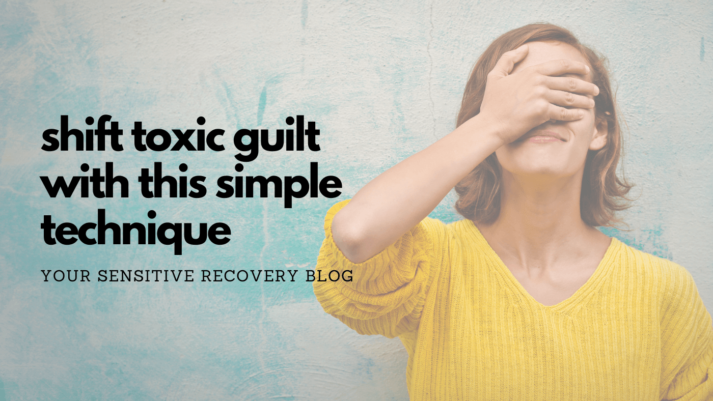 Shift Toxic Guilt With This Simple Technique