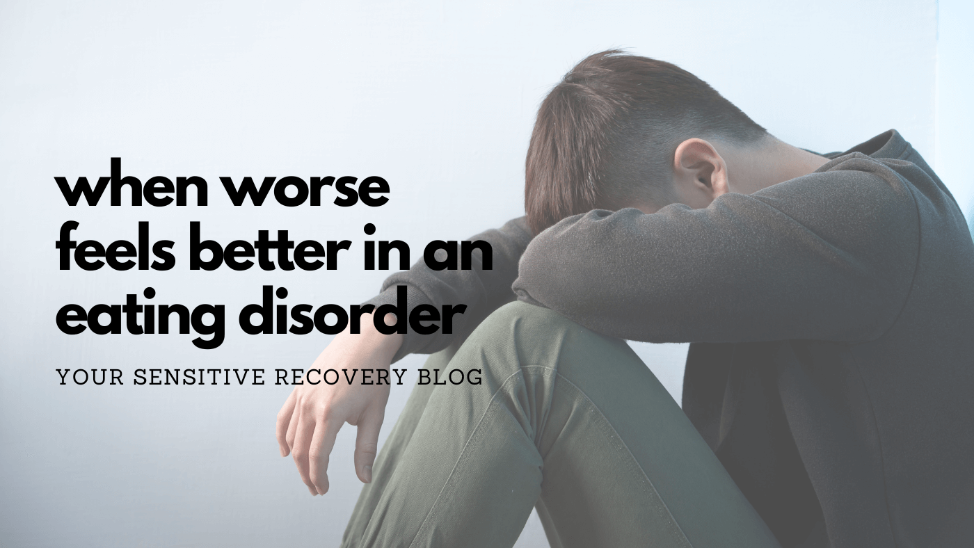 When Worse Feels Better in an Eating Disorder