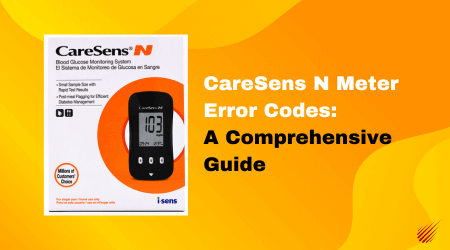 CareSens N Meter Error Codes: A Comprehensive Guide