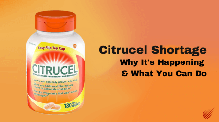 Citrucel Shortage: Why It's Happening & What You Can Do