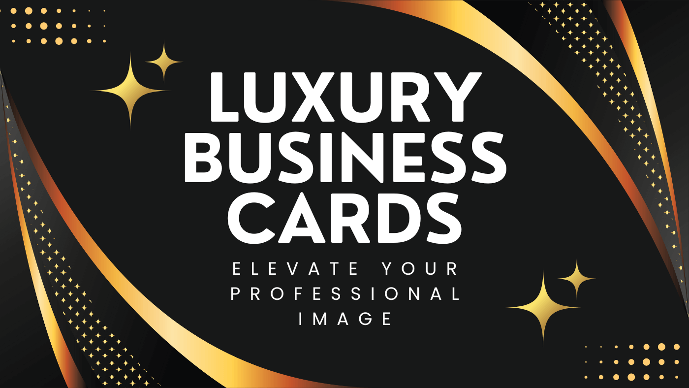 Luxury Business Cards: Elevate Your Professional Image