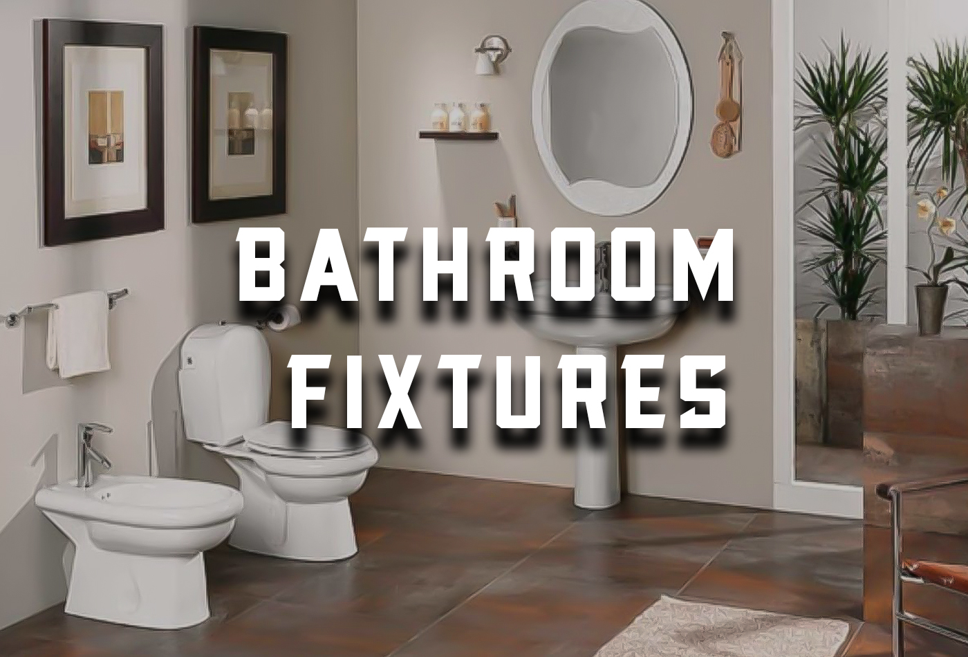 Most Popular Bathroom Fixtures and Fitters in MAI