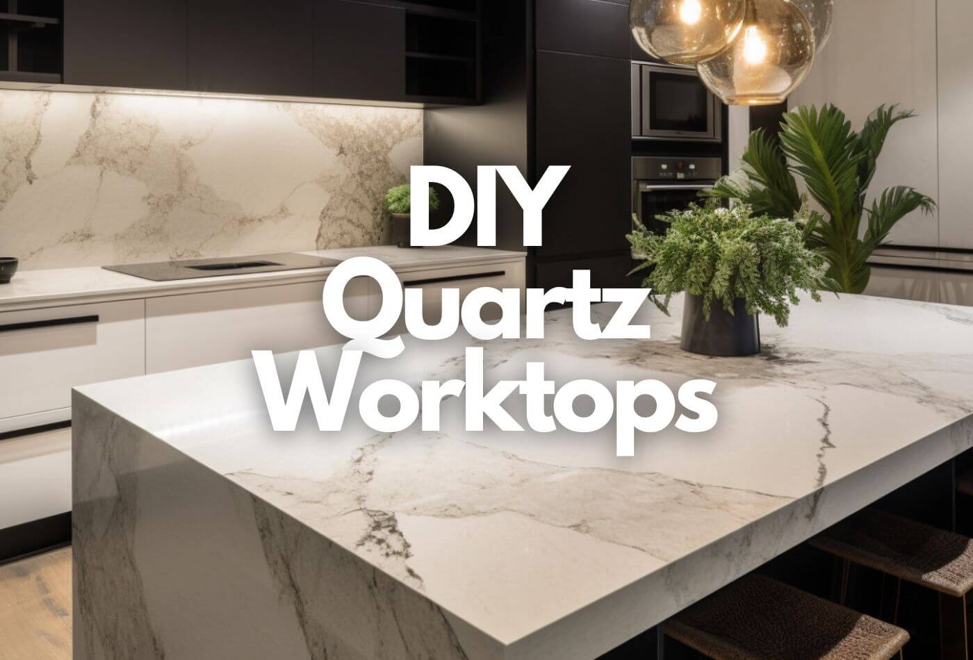 DIY Quartz Worktops: Easy Installation Guide & Tips