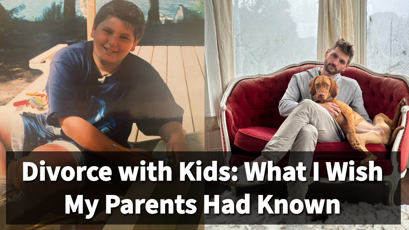 Divorce with Kids: What I Wish My Parents Had Known