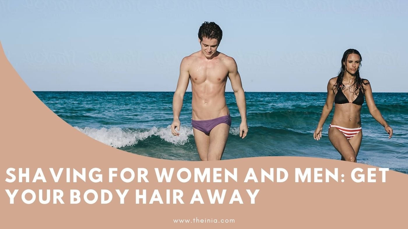 Body Hair Shaving: Body Grooming Tips for Men and Women