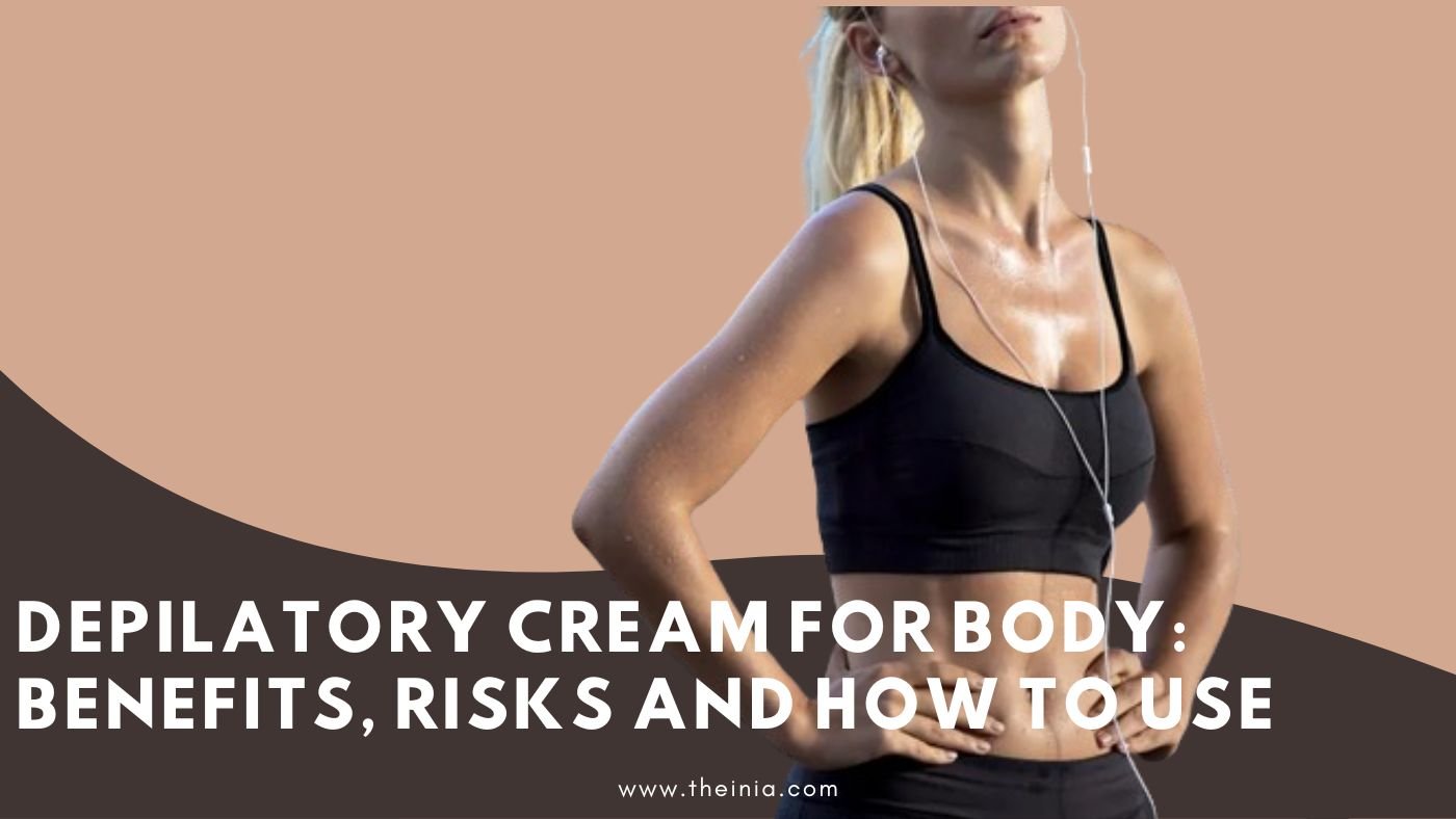 Depilatory Cream For Body: Benefits, Risks and How To Use