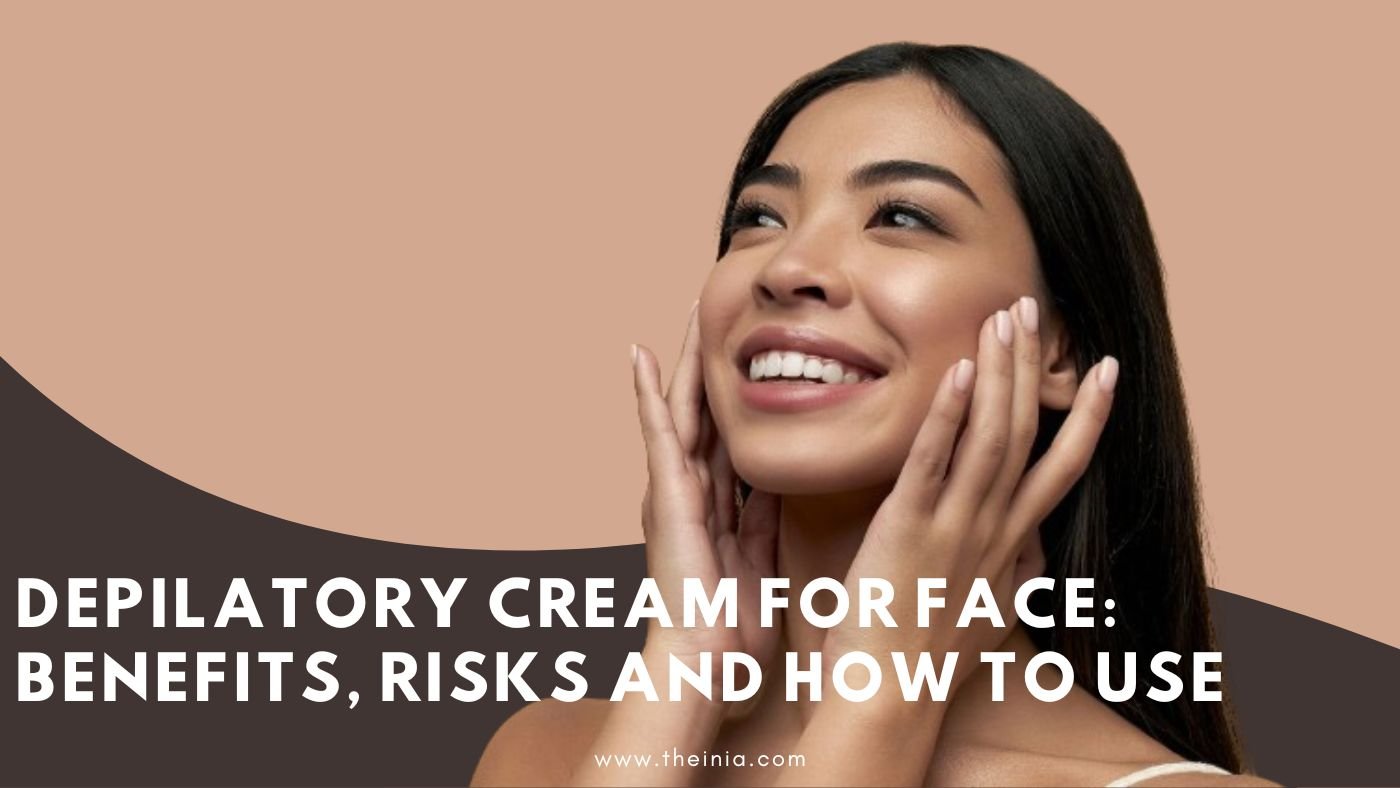 Depilatory Cream For Face: Benefits, Risks and How To Use