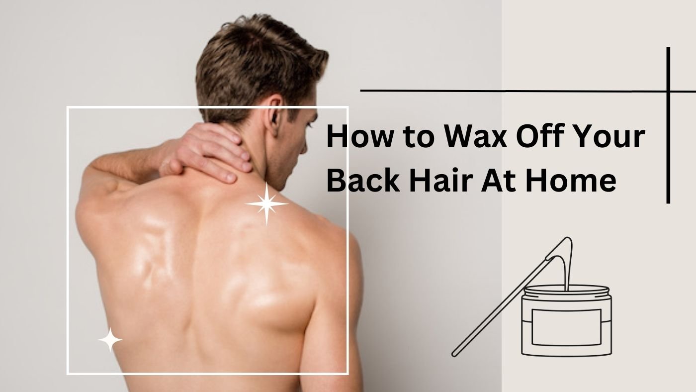 The Definitive Guide to Men's Back Waxing