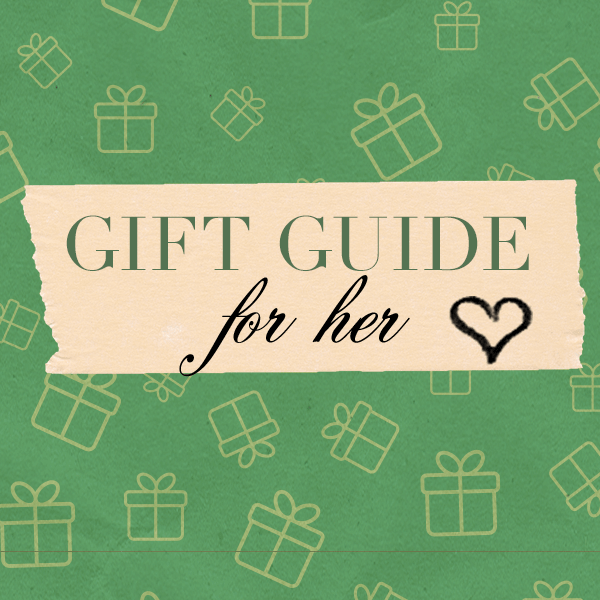 Gift Guide For Her