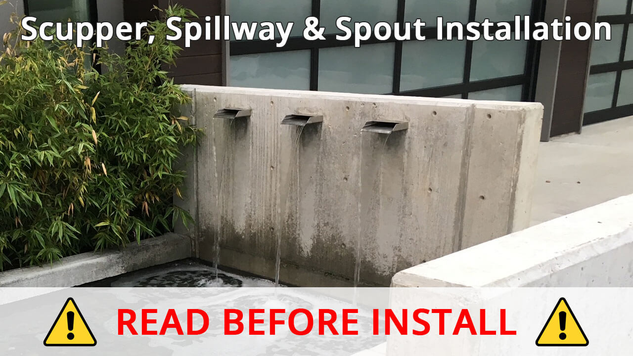 Water Feature Scupper/Spillway/Spout Installation Instructions