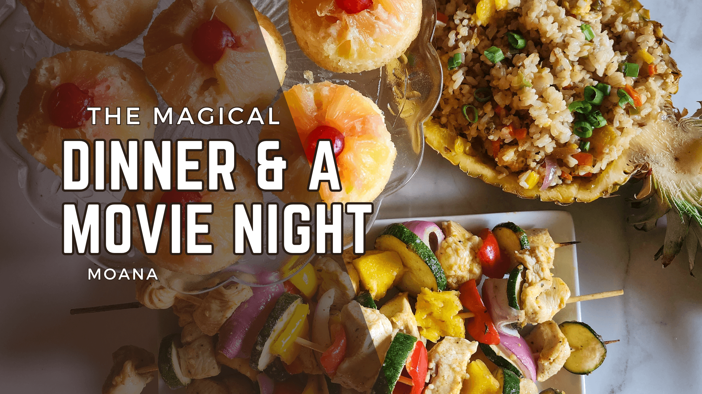 Disney Themed Dinners: Moana Dinner and a Movie Night