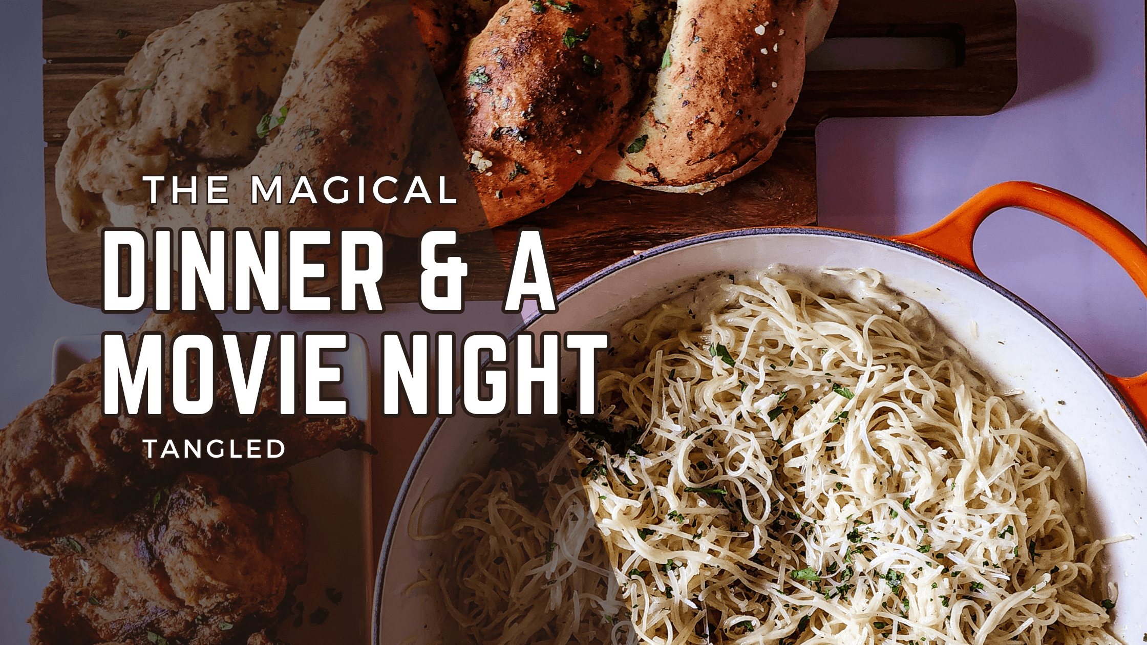 Disney Dinners: Tangled Dinner and a Movie Night