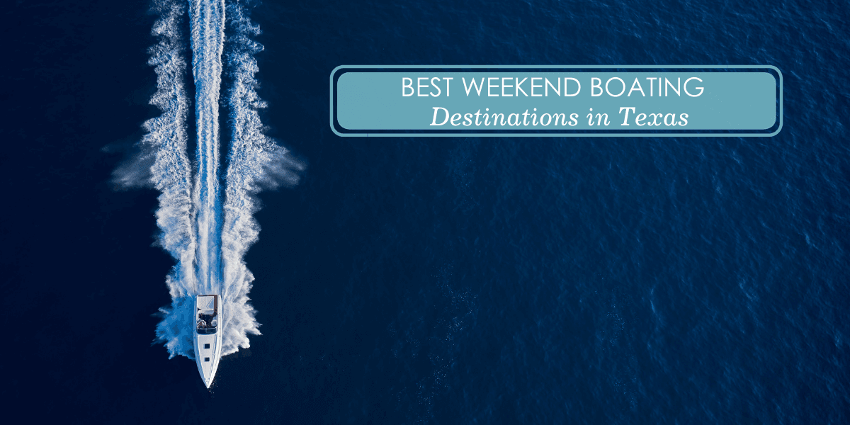 Best Weekend Boating Destinations in Texas